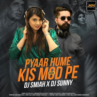 Pyar Hame Kis Mod (Remix) - DJ Smiah &amp; DJ Sunny by AIDM