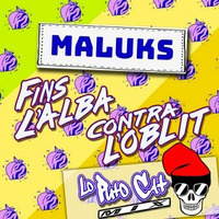 Maluks - Fins l'Alba vs Contra L'oblit (Lo Puto Cat Mix) by Lo Puto Cat