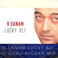 O Sanam Lucky Ali- DJ Guru Reggea Mix. by Dj Guru