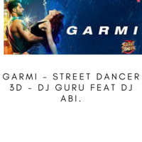 Garmi - Street Dancer 3D - Dj Guru Feat Dj Abi by Dj Guru