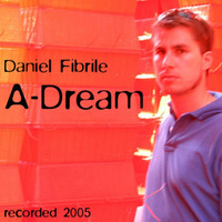 A-Dream (recorded 2005) by Daniel 'Fibrile' Fiebig