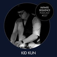 Infinite Sequence Podcast #037 - Kid Kun (Aufect Platinum, Ulm) by Infinite Sequence