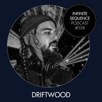 Infinite Sequence Podcast #038 - Driftwood (Aufect, Vancouver) by Infinite Sequence
