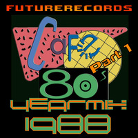 FutureRecords - Cafe 80s Yearmix 1988 Part 1 by FutureRecords