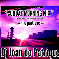Dj Joan de Patrique - Sunday Morning Mix - 15.08.2011 - Part I by Dj Patt.Rick