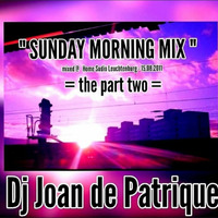 Dj Joan de Patrique - Sunday Morning Mix - 15.08.2011 - Part II by Dj Patt.Rick