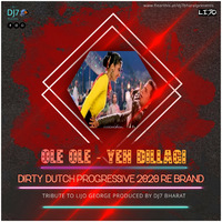 Ole Ole Vs Lijo George - Yeh Dillagi (DJ7 Bharat Dirty Dutch House 2020 Re Brand) by DJ7 Bharat Presents