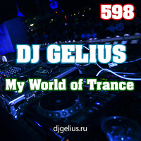 DJ GELIUS - My World of Trance 598 by DJ GELIUS