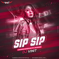 Sip Sip ( Jasmin Sandlas Ft. Intense ) - Dj Vinit by Dj Vinit