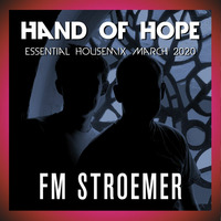FM STROEMER - Hand Of Hope Essential Housemix March 2020 |www.fmstroemer.de by Marcel Strömer | FM STROEMER