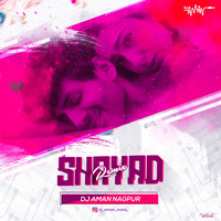 Shayad (Remix) - DJ Aman by DJ Aman From Nagpur