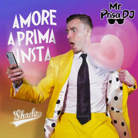 SHADE - AMORE A PRIMA INSTA (Mr. Prisa Deejay Mashup) by Mr. Prisa Deejay