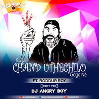SALA CHAND UTHECHILO GOGONE FT. RODDUR ROY [EDM MIX] - DJ ANGRY BOY by AngryMalay Biswas