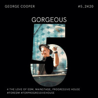 GORGEOUS 5 - we love EDM -Progressive-MainStage-EDM-  George Cooper by George Cooper