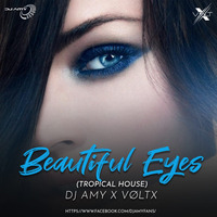 Beautiful Eyes ft Salman Xavier (Tropical House) || DJ AMY X VØLTX || by  AMY x VØLTX