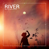 River |  Original Mix by Mufazmazoodh