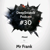 DeepSoundz Podcast #30 - Mixed By Mr Frank by DeepSoundz By Mr Frank