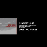 JOSE POUJ 's SET at INSERT #80 - SUNDAY 09. 04. 2017 by INSERT Techno - Barcelona Concept