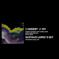 GUSTAVO LÓPEZ 's set at INSERT #121 - SUNDAY 01. 04. 2018 by INSERT Techno - Barcelona Concept