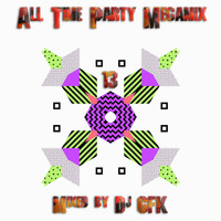 Dj GFK - All Time Party Megamix 13 (2020) by Gilbert Djaming Klauss