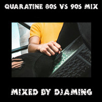 Quarantine 80s vs 90s (2020 Mixed by Djaming) by Gilbert Djaming Klauss