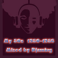 My 80s 1980-1986 (2020 Mixed by Djaming) by Gilbert Djaming Klauss