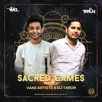 Sacred Games (Mashup) - VANZ Artiste &amp; DJ Tarun by VANZ Artiste