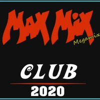 Max Mix Club 2020  New full version by MIXES Y MEGAMIXES