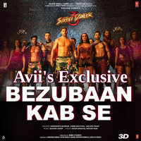 Bezubaan Kab Se (Street Dance 3D) Avii's Exclusive by Avii's Exclusive