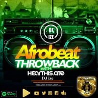 AFROBEAT THROWBACK WITH MEGAMIX 2020 DJ IZE by DJ Ize