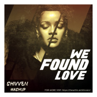 We Found Love (Mashup) - Shiven by Shiven Official