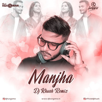 Manjha (Remix) - DJ Khush by DJHungama
