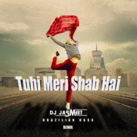 Tuhi Meri Shab Hai - DJ Jasmeet ( Brazilian Bass Remix) by DJ Jasmeet