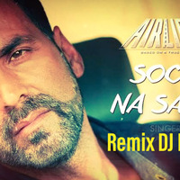 Soch Na Sake Remix DJ DILEEP by DjDileep Rathour Offcial ReMix