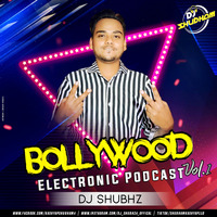 Bollywood Electronic Podcast Vol.1- Dj Shubhz by Dj Shubhz