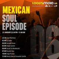 Israel Martınez - Mexican Soul Episode 006 - Loops Radio by Loops Radio