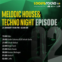 Melodic House &amp; Techno Night Episode 002 - Loops Radio