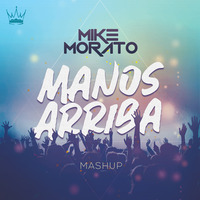 Mike Morato - Manos Arriba (Mashup) by Mike Morato