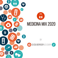 Medicina Mix 2020 by Dj Edu Berrospi &amp; Dj Gary by DJ EDU BERROSPI