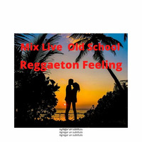 Mix Live Regueton Feeling by Deejay Miguel J.