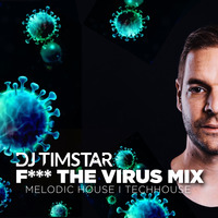 DJ TIMSTAR - F*** THE VIRUS MIX by DJ TIMSTAR