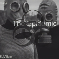 EdVillainy Mixtape Vol 1 - The Epidemic by Edwin Mokami