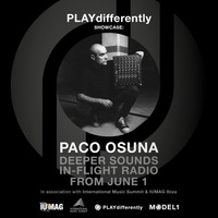 PLAYdifferently Showcase: BA/Deeper Sounds In-Flight Radio with Paco Osuna by Live Set D.