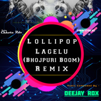 Lolipoop Lagelu Deejay - RDX - Remix by Deejay Chhotu RDX