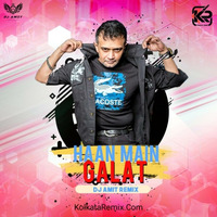 Haan Main Galat (Remix) - Dj Amit by KolkataRemix Record