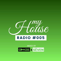 My House Radio #005 (Danze Ft Sëven) by Danze