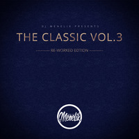 The Classic Vol.3 (Re-Worked Edition) by Deejay Menelik