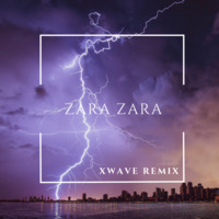 ZARA ZARA - XWAVE REMIX by XWAVE