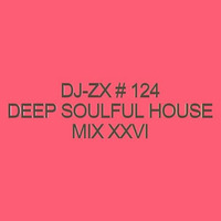 DJ-ZX # 124 DEEP SOULFUL HOUSE MIX XXVI ((FREE DOWNLOAD)) by Dj-Zx