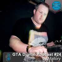 GTA Digital Podcast #24, mixed by Mallory by GTA Digital - Podcast Series